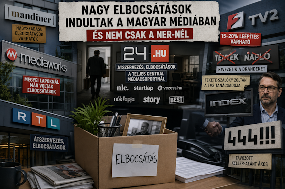 JELENTŐS ÁTALAKULÁS ÉS ELBOCSÁTÁSI HULLÁM INDULT EL A MAGYAR MÉDIAPIACON