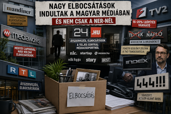 JELENTŐS ÁTALAKULÁS ÉS ELBOCSÁTÁSI HULLÁM INDULT EL A MAGYAR MÉDIAPIACON