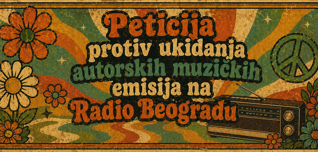 PETÍCIÓ INDULT A BELGRÁDI RÁDIÓ MEGSZÜNTETETT ROCKZENEI MŰSORAINAK A VISSZAÁLLÍTÁSÁÉRT
