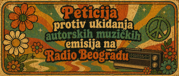 PETÍCIÓ INDULT A BELGRÁDI RÁDIÓ MEGSZÜNTETETT ROCKZENEI MŰSORAINAK A VISSZAÁLLÍTÁSÁÉRT